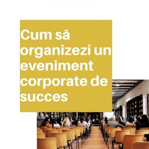 cum să organizezi un eveniment corporate de succes