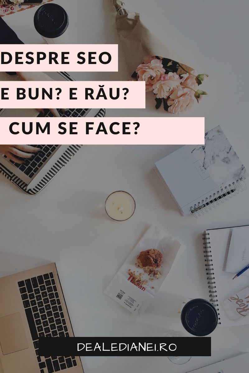 Despre SEO. E bun? E rău? Cum se face?