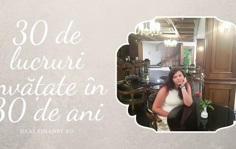 30 de lucruri învățate în 30 de ani