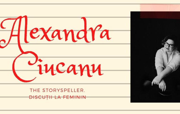 Discuții la feminin: Alexandra Ciucanu. The Storyspeller