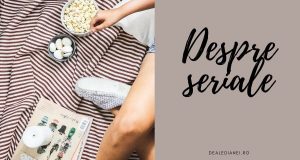 despre seriale