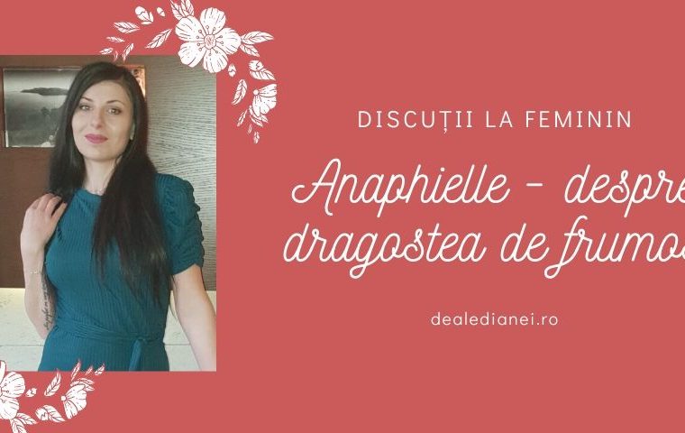 Discuții la feminin: Anaphielle – despre dragostea de frumos