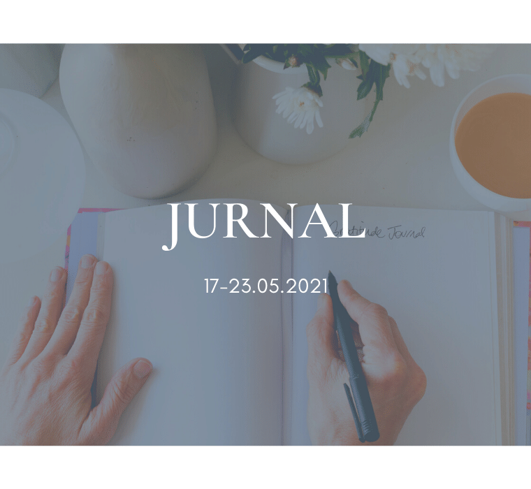 Recadrare. Jurnal 17-23.05.2021
