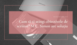 cum să-ți atingi obiectivele de scriitor how to reach your writing goals like a pro m.c. simon