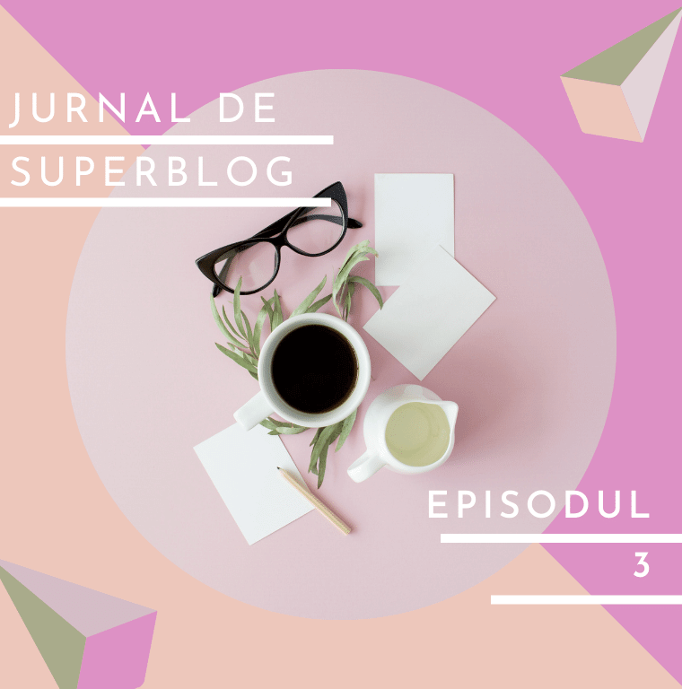 Jurnal de SuperBlog 2021. Episodul 3