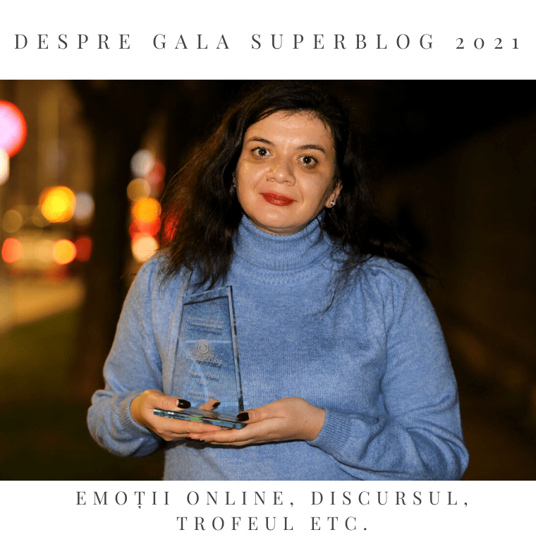 Despre Gala SuperBlog 2021: emoții online, trofeul, discursul etc.