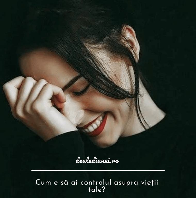 Cum e să ai controlul asupra vieții tale?